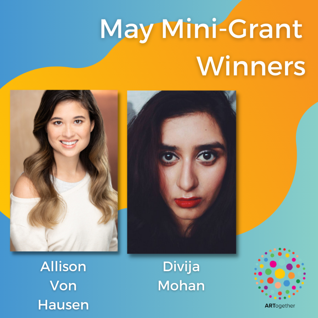 Allison Von Hausen and Divija Mohan - Winners of the May Mini-Grant from ARTogether